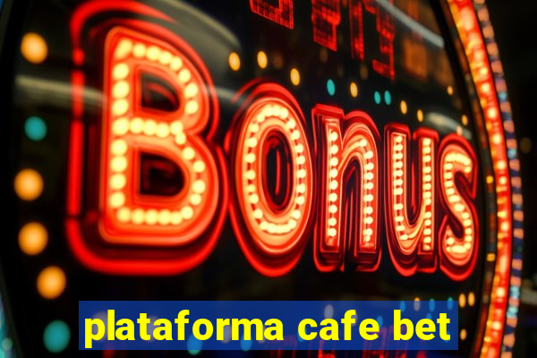 plataforma cafe bet